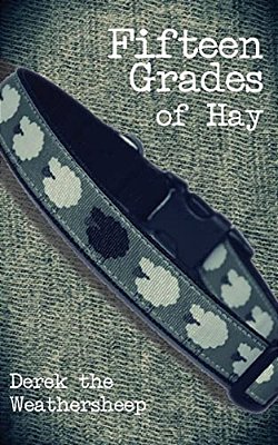 Fifteen Grades Of Hay: A Novelette Of Love, Lust And Sheep-..