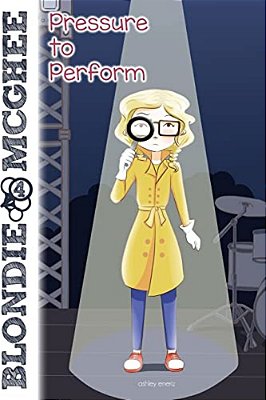 Blondie Mcghee 4: Pressure To Perform: Blondie Mcghee Detective Series For Kids-..