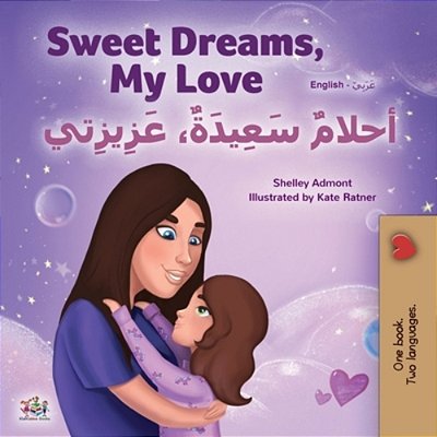 Sweet Dreams, My Love (English Arabic Bilingual Book For Kids)-..