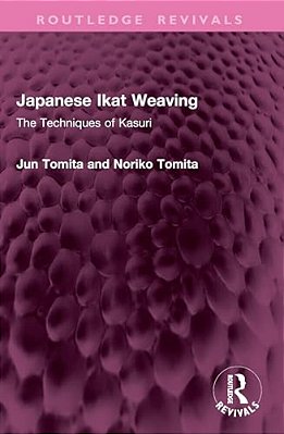 Japanese Ikat Weaving: The Techniques Of Kasuri-..