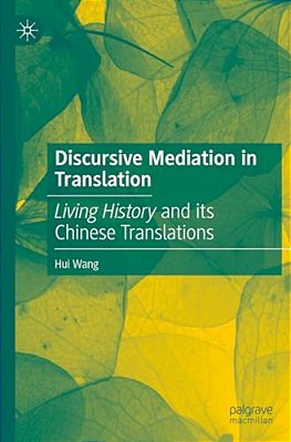 Discursive Mediation In Translation: Living History And Its Chinese Translations-..