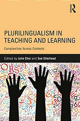 Plurilingualism In Teaching And Learning: Complexities Across Contexts-..