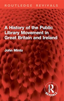 A History Of The Public Library Movement In Great Britain And Ireland-..