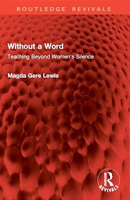 Without A Word: Teaching Beyond Women's Silence-..