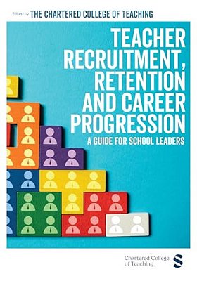 Teacher Recruitment, Retention And Career Progression: A Guide For School Leaders-..