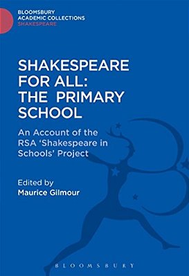Shakespeare For All: The Primary School: An Account Of The Rsa 'Shakespeare In Schools' Project-..