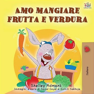 I Love To Eat Fruits And Vegetables (Italian Edition)-..