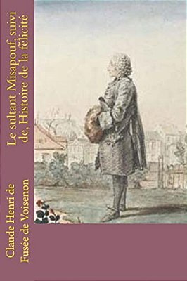 Le Sultant Misapouf, Suivi De, Histoire De La Felicite-..