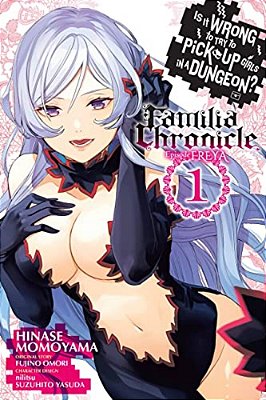 Is It Wrong To Try To Pick Up Girls In A Dungeon? Familia Chronicle Episode Freya, Vol. 1 (Manga)-..