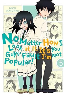 No Matter How I Look At It, It's You Guys' Fault I'm Not Popular!, Vol. 5: Volume 5-..