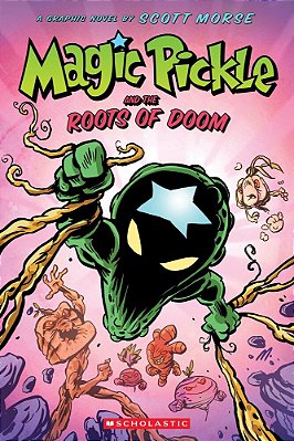 Magic Pickle And The Roots Of Doom: A Graphic Novel-..
