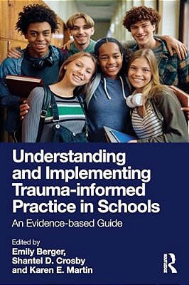 Understanding And Implementing Trauma-Informed Practice In Schools: An Evidence-Based Guide-..