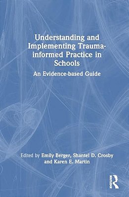 Understanding And Implementing Trauma-Informed Practice In Schools: An Evidence-Based Guide-..