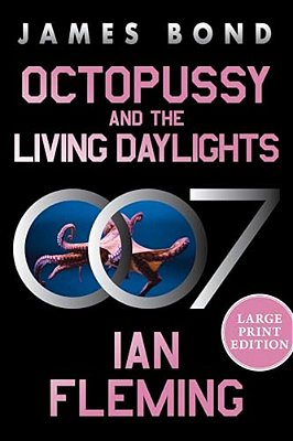 Octopussy And The Living Daylights: A James Bond Adventure-..