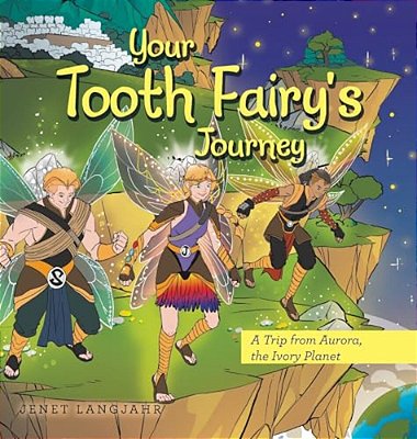 Your Tooth Fairy's Journey: A Trip From Aurora, The Ivory Planet-..