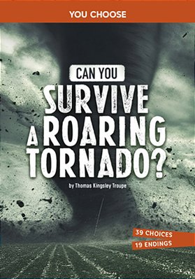 Can You Survive A Roaring Tornado?: An Interactive Survival Adventure-..