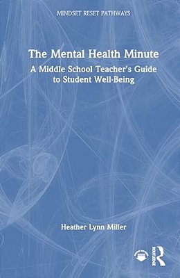 The Mental Health Minute: A Middle School Teacher's Guide To Student Well-Being-..