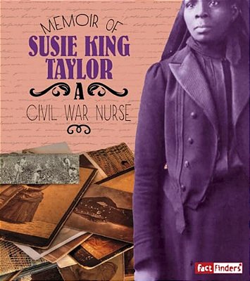 Memoir Of Susie King Taylor: A Civil War Nurse-..