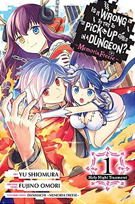 Is It Wrong To Try To Pick Up Girls In A Dungeon? Memoria Freese, Vol. 1: Holy Night Traumerei-..
