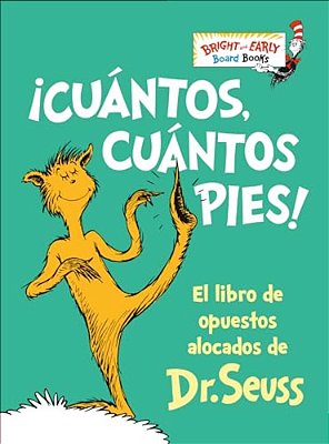 ¡Cuántos, Cuántos Pies! (The Foot Book Spanish Edition): El Libro De Opuestos Alocados De Dr. Seuss-..