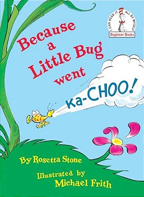Because A Little Bug Went Ka-Choo!-..