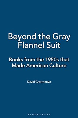 Beyond The Gray Flannel Suit: Books From The 1950S That Made American Culture-..