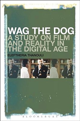 Wag The Dog: A Study On Film And Reality In The Digital Age-..