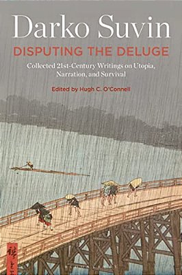 Disputing The Deluge: Collected 21St-Century Writings On Utopia, Narration, And Survival-..