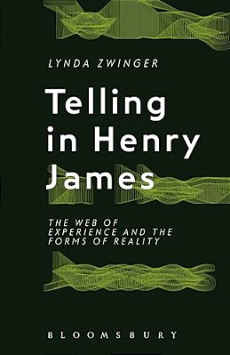 Telling In Henry James: The Web Of Experience And The Forms Of Reality-..