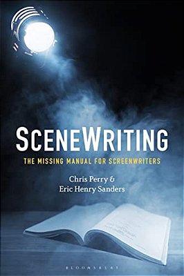 Scenewriting: The Missing Manual For Screenwriters-..