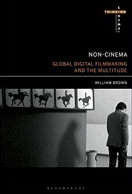 Non-Cinema: Global Digital Film-Making And The Multitude-..