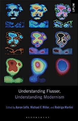 Understanding Flusser, Understanding Modernism-..