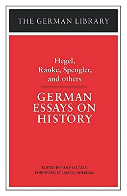 German Essays On History: Hegel, Ranke, Spengler, And Others-..