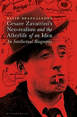 Cesare Zavattini's Neo-Realism And The Afterlife Of An Idea: An Intellectual Biography-..