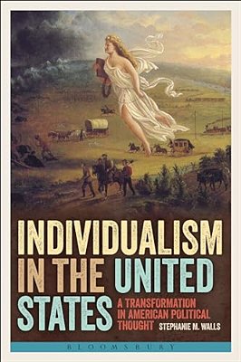 Individualism In The United States: A Transformation In American Political Thought-..