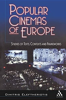 Popular Cinemas Of Europe: Studies Of Texts, Contexts And Frameworks-..