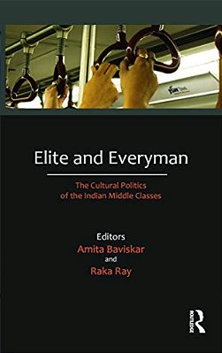 Elite And Everyman: The Cultural Politics Of The Indian Middle Classes-..