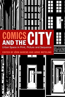 Comics And The City: Urban Space In Print, Picture And Sequence-..