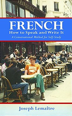 French: How To Speak And Write It: A Conversational Method For Self-Study-..