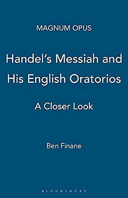 Handel's Messiah And His English Oratorios: A Closer Look-..