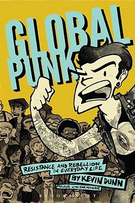 Global Punk: Resistance And Rebellion In Everyday Life-..
