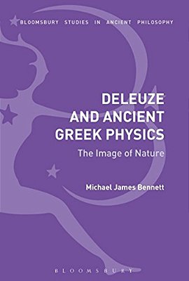 Deleuze And Ancient Greek Physics: The Image Of Nature-..