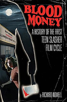 Blood Money: A History Of The First Teen Slasher Film Cycle-..