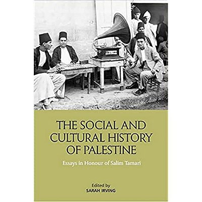 The Social And Cultural History Of Palestine: Essays In Honour Of Salim Tamari-..