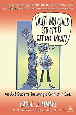 Help! My Child Stopped Eating Meat!: An A-z Guide To Surviving A Conflict In Diets-..