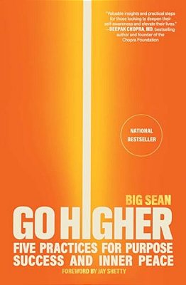 Go Higher: Five Practices For Purpose, Success, And Inner Peace-..