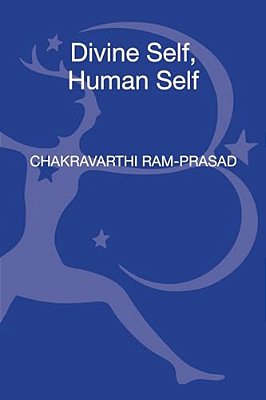 Divine Self, Human Self: The Philosophy Of Being In Two Gita Commentaries-..