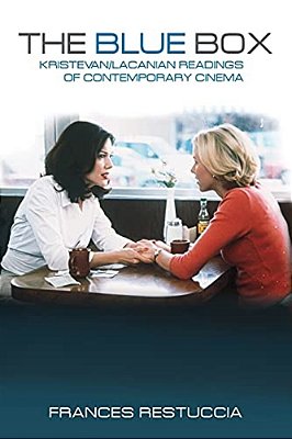 The Blue Box: Kristevan/Lacanian Readings Of Contemporary Cinema-..