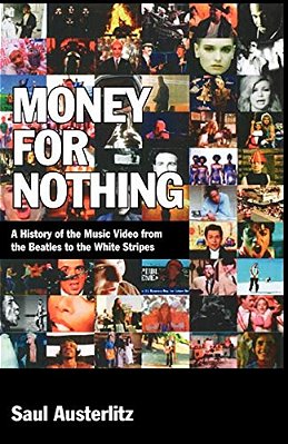 Money For Nothing: A History Of The Music Video From The Beatles To The White Stripes-..