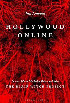 Hollywood Online: Internet Movie Marketing Before And After The Blair Witch Project-..